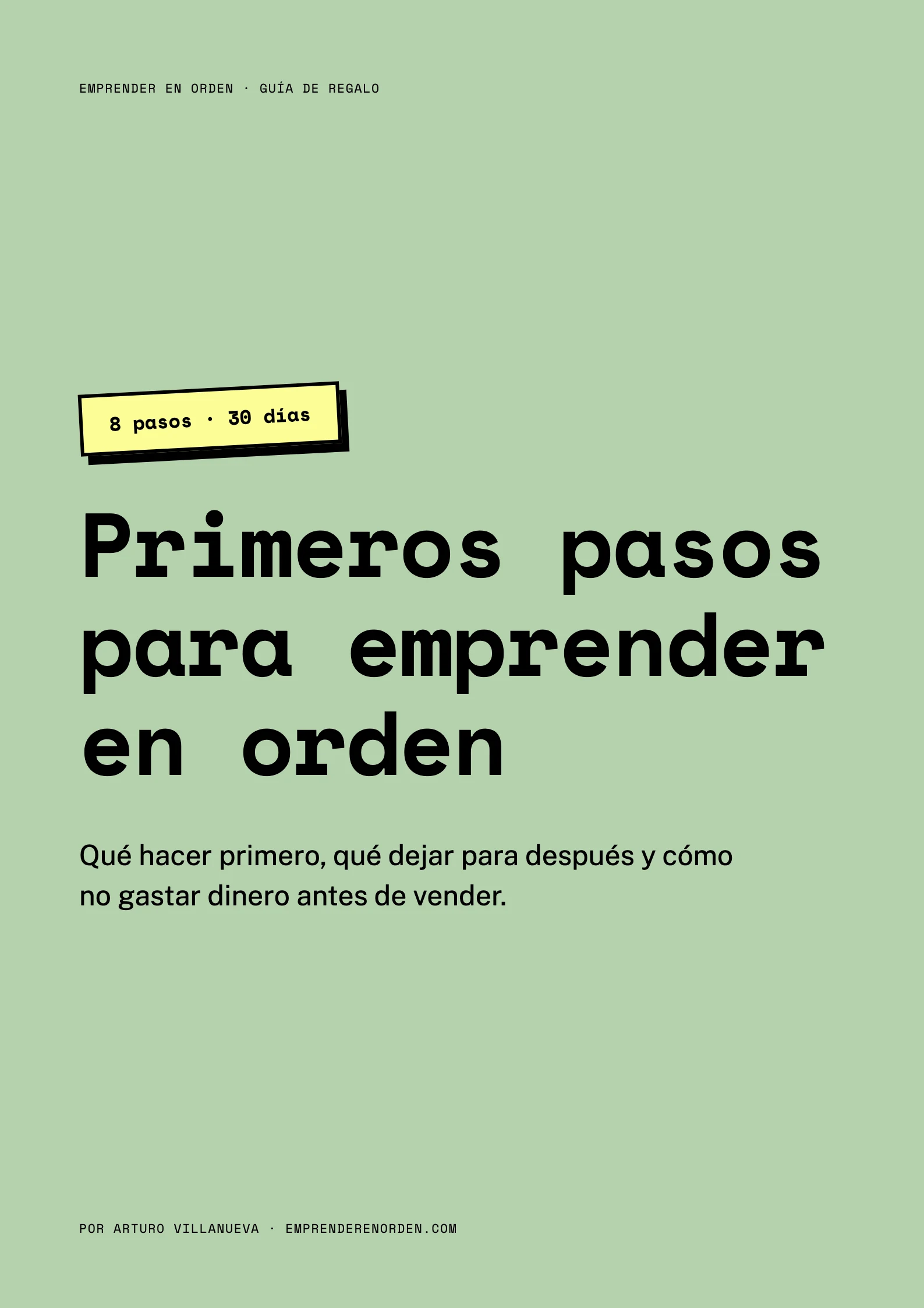 Portada de la guía: Primeros pasos para emprender en orden. 8 pasos, 30 días. Qué hacer primero, qué dejar para después y cómo no gastar dinero antes de vender.